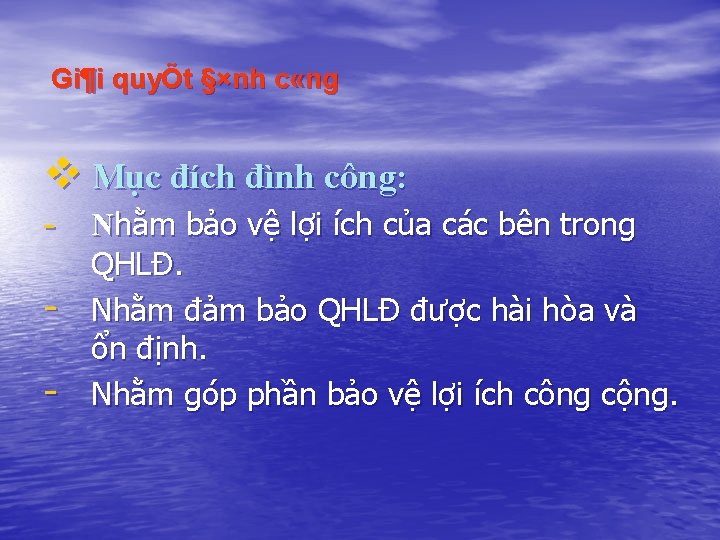 Gi¶i quyÕt §×nh c «ng v Mục đích đình công: - Nhằm bảo vệ