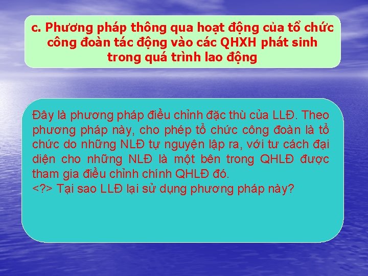 c. Phương pháp thông qua hoạt động của tổ chức công đoàn tác động