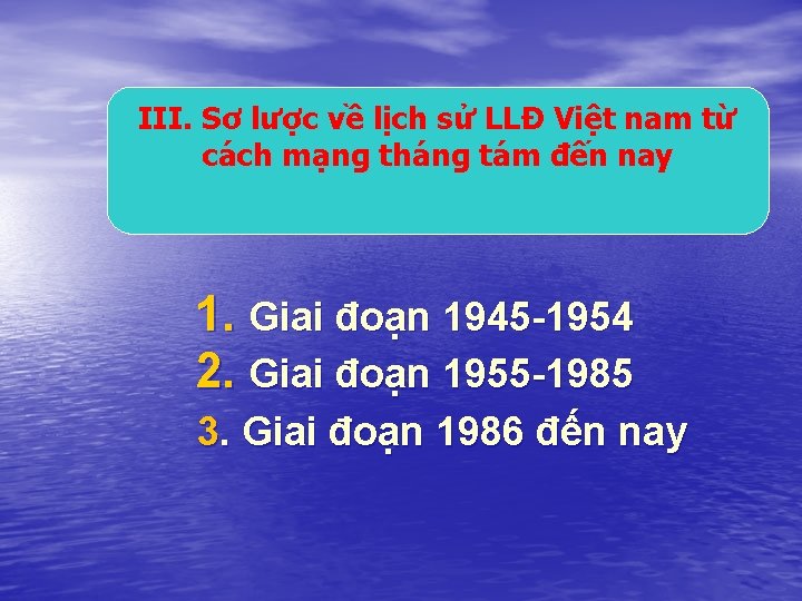 III. Sơ lược về lịch sử LLĐ Việt nam từ cách mạng tháng tám