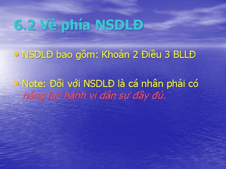 6. 2 Về phía NSDLĐ • NSDLĐ bao gồm: Khoản 2 Điều 3 BLLĐ