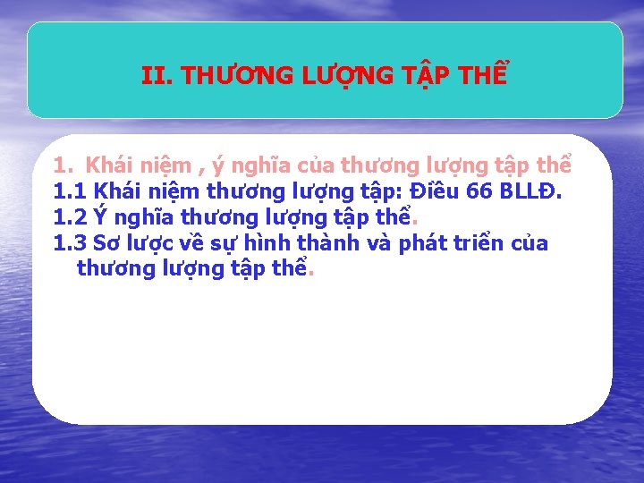 II. THƯƠNG LƯỢNG TẬP THỂ 1. Khái niệm , ý nghĩa của thương lượng