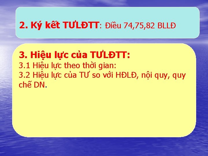 2. Ký kết TƯLĐTT: Điều 74, 75, 82 BLLĐ 3. Hiệu lực của TƯLĐTT: