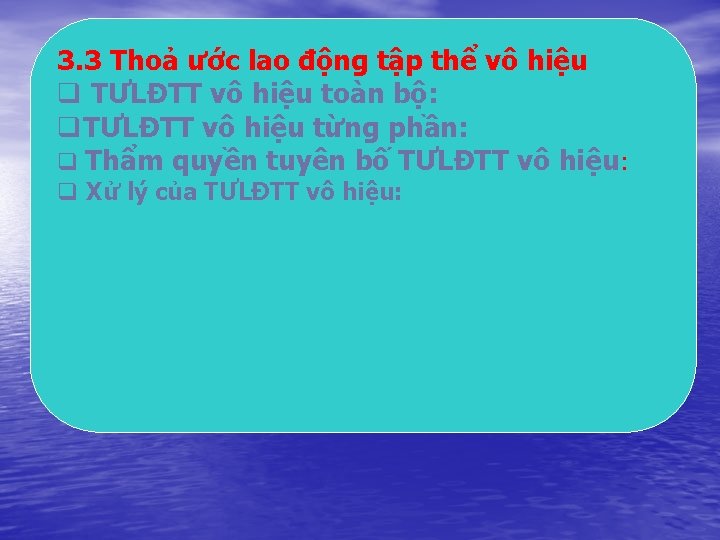 3. 3 Thoả ước lao động tập thể vô hiệu q TƯLĐTT vô hiệu