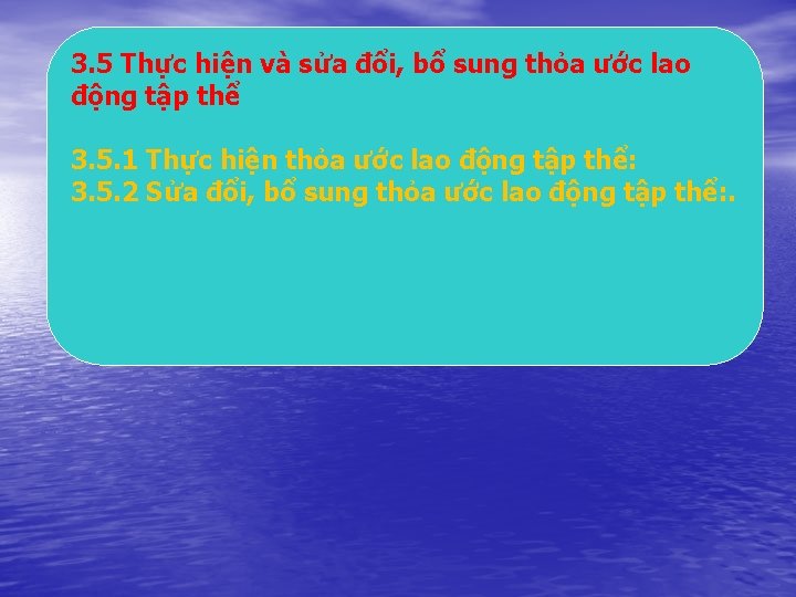 3. 5 Thực hiện và sửa đổi, bổ sung thỏa ước lao động tập