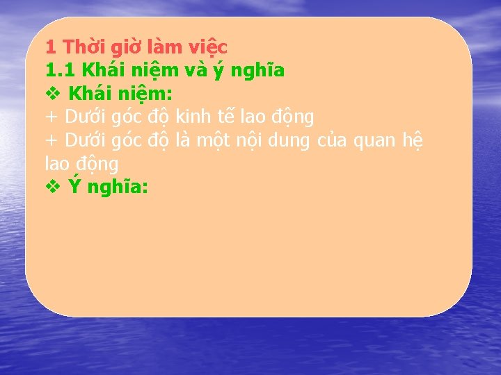 1 Thời giờ làm việc 1. 1 Khái niệm và ý nghĩa v Khái