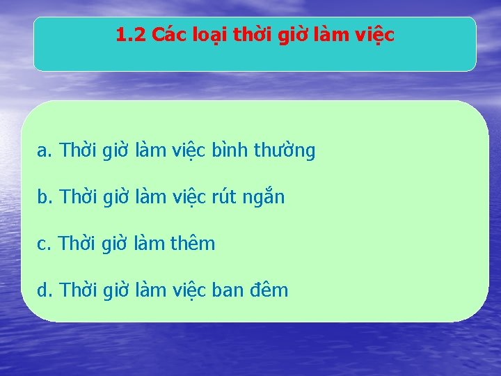 1. 2 Các loại thời giờ làm việc a. Thời giờ làm việc bình