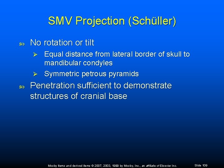 SMV Projection (Schüller) No rotation or tilt Equal distance from lateral border of skull