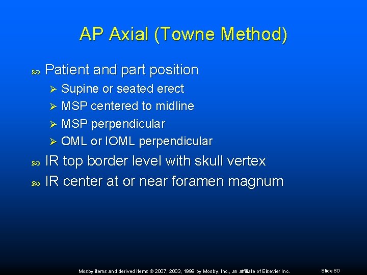 AP Axial (Towne Method) Patient and part position Supine or seated erect Ø MSP