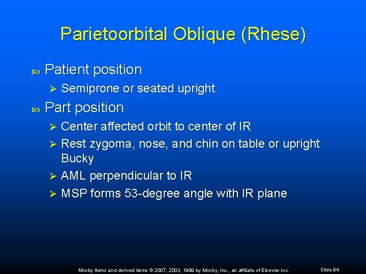 Parietoorbital Oblique (Rhese) Patient position Ø Semiprone or seated upright Part position Center affected