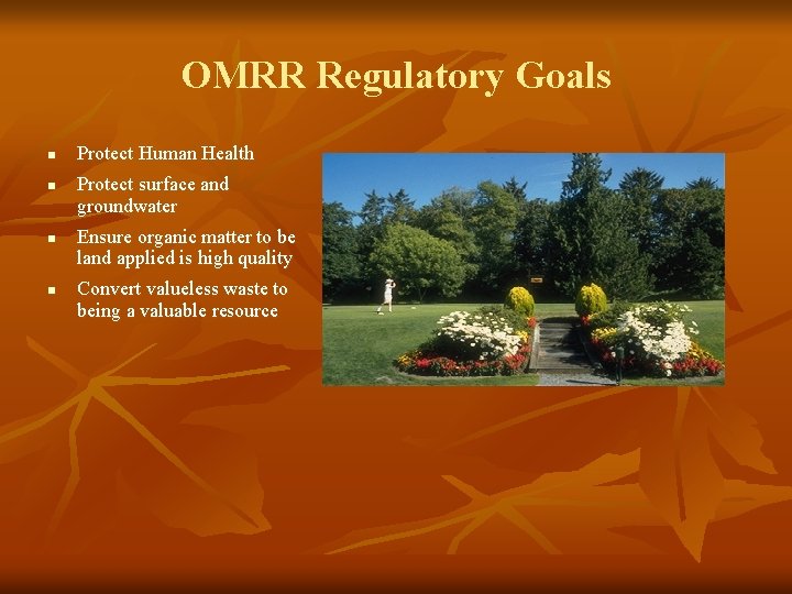 OMRR Regulatory Goals n n Protect Human Health Protect surface and groundwater Ensure organic