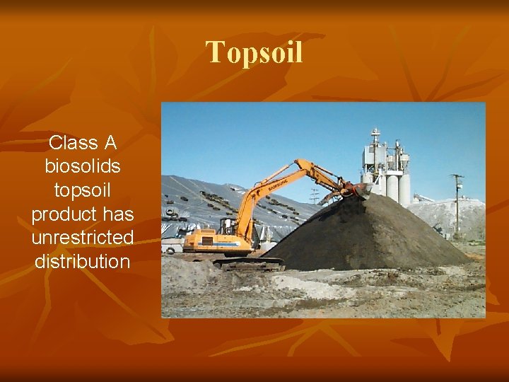 Topsoil Class A biosolids topsoil product has unrestricted distribution 