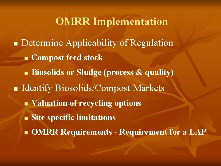 OMRR Implementation n n Determine Applicability of Regulation n Compost feed stock n Biosolids