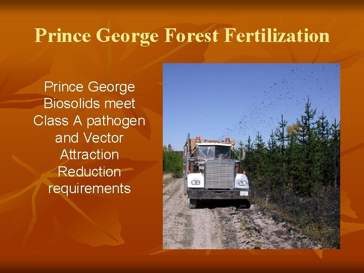 Prince George Forest Fertilization Prince George Biosolids meet Class A pathogen and Vector Attraction