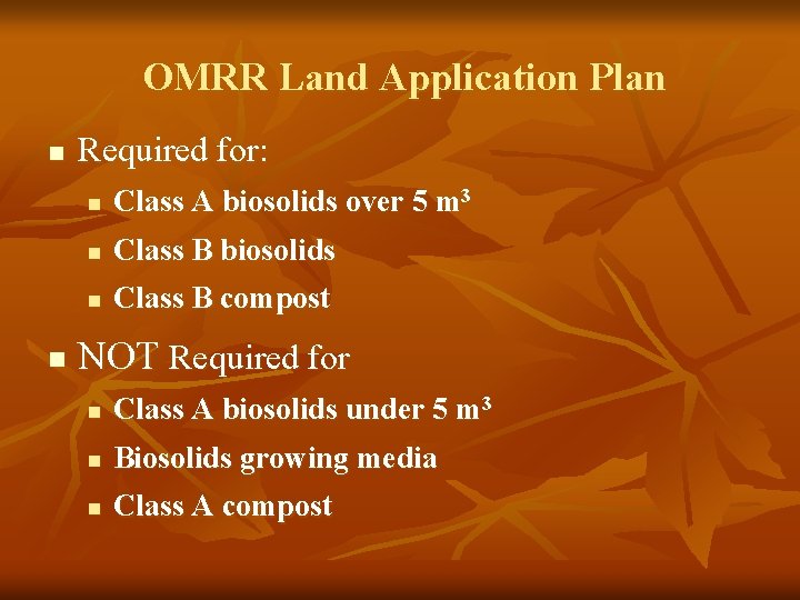 OMRR Land Application Plan n n Required for: n Class A biosolids over 5