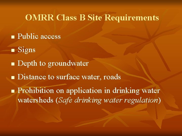 OMRR Class B Site Requirements n Public access n Signs n Depth to groundwater