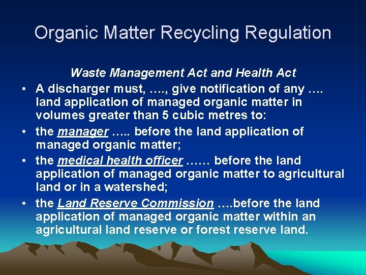 Organic Matter Recycling Regulation • • Waste Management Act and Health Act A discharger