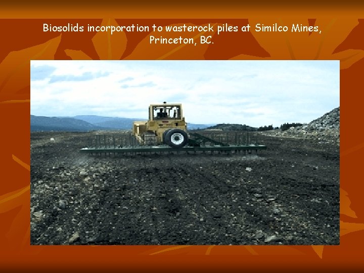 Biosolids incorporation to wasterock piles at Similco Mines, Princeton, BC. 