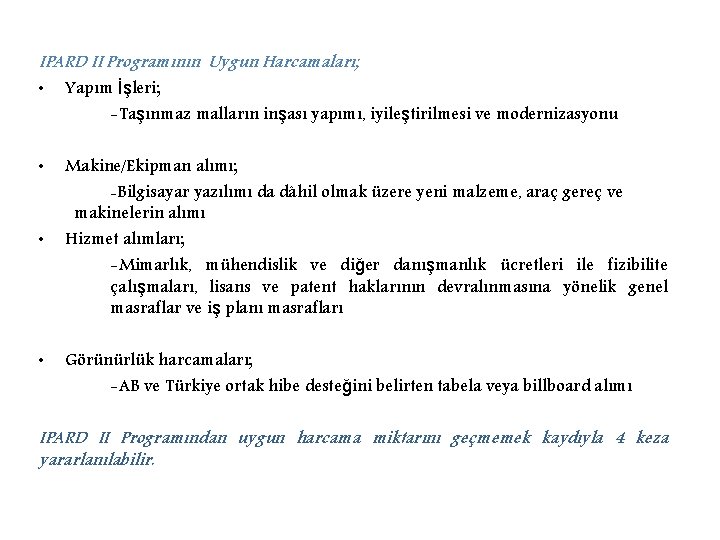 IPARD II Programının Uygun Harcamaları; • Yapım İşleri; -Taşınmaz malların inşası yapımı, iyileştirilmesi ve