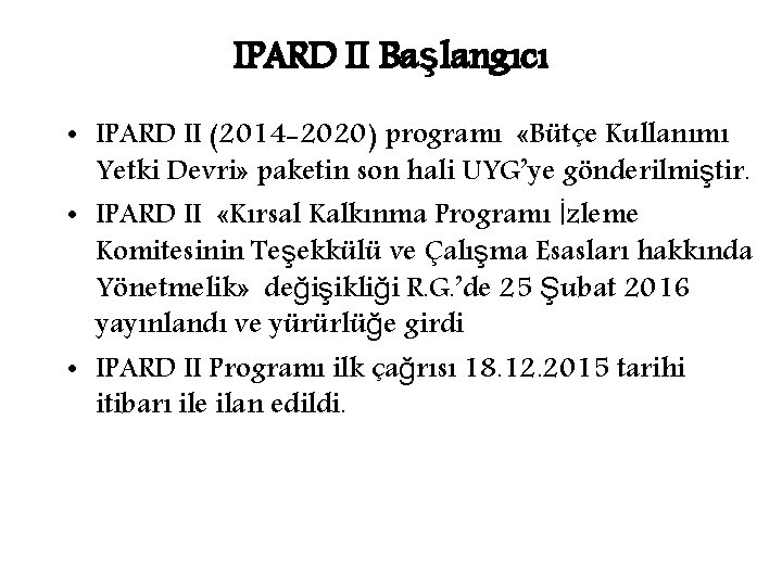 IPARD II Başlangıcı • IPARD II (2014 -2020) programı «Bütçe Kullanımı Yetki Devri» paketin