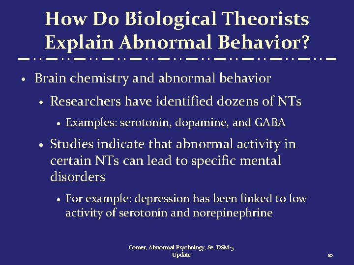 How Do Biological Theorists Explain Abnormal Behavior? · Brain chemistry and abnormal behavior ·