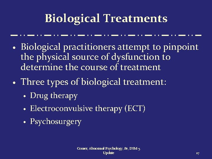 Biological Treatments · Biological practitioners attempt to pinpoint the physical source of dysfunction to