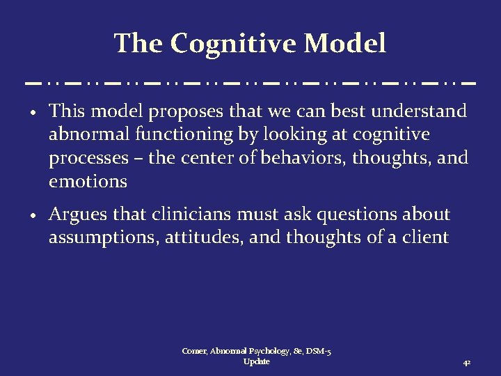 The Cognitive Model · This model proposes that we can best understand abnormal functioning
