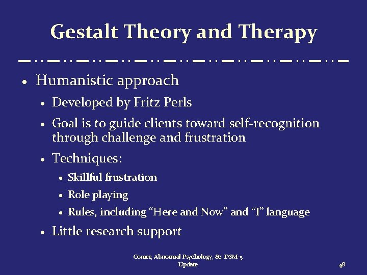 Gestalt Theory and Therapy · Humanistic approach · Developed by Fritz Perls · Goal