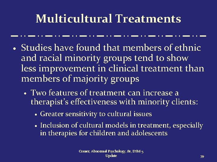 Multicultural Treatments · Studies have found that members of ethnic and racial minority groups