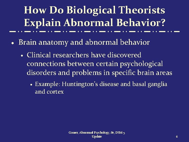 How Do Biological Theorists Explain Abnormal Behavior? · Brain anatomy and abnormal behavior ·