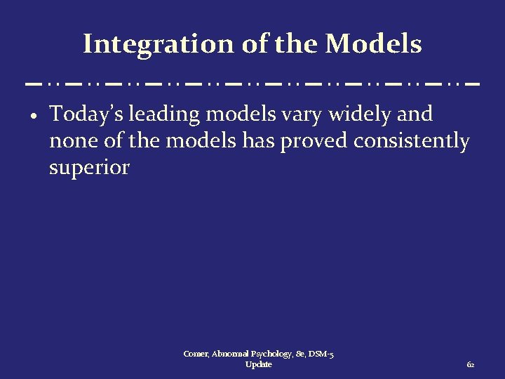 Integration of the Models · Today’s leading models vary widely and none of the