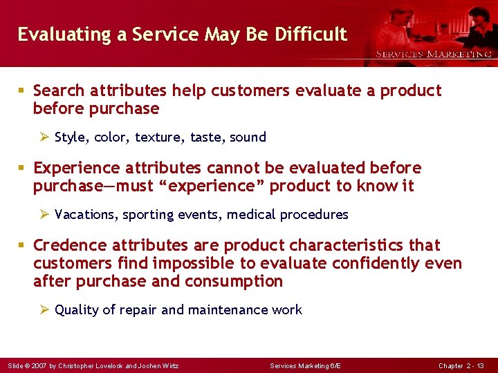 Evaluating a Service May Be Difficult § Search attributes help customers evaluate a product