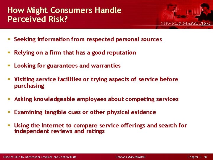 How Might Consumers Handle Perceived Risk? § Seeking information from respected personal sources §