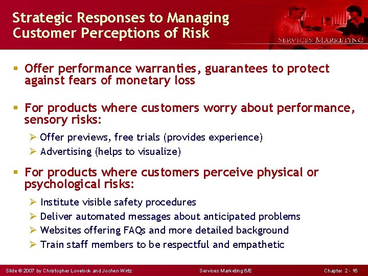 Strategic Responses to Managing Customer Perceptions of Risk § Offer performance warranties, guarantees to