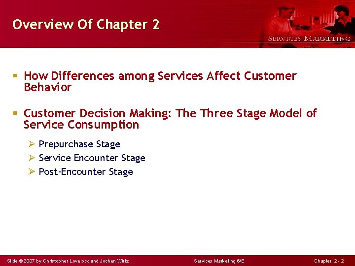 Overview Of Chapter 2 § How Differences among Services Affect Customer Behavior § Customer