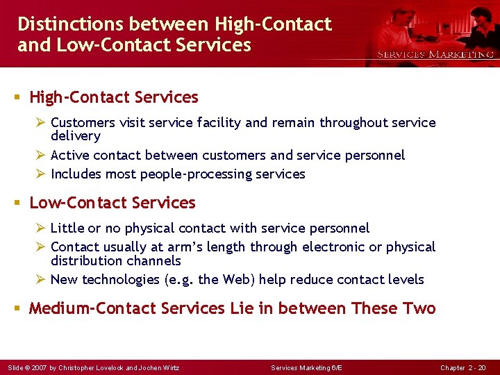 Distinctions between High-Contact and Low-Contact Services § High-Contact Services Ø Customers visit service facility