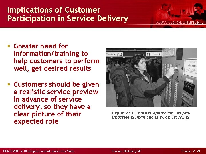 Implications of Customer Participation in Service Delivery § Greater need for information/training to help