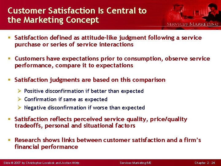 Customer Satisfaction Is Central to the Marketing Concept § Satisfaction defined as attitude-like judgment
