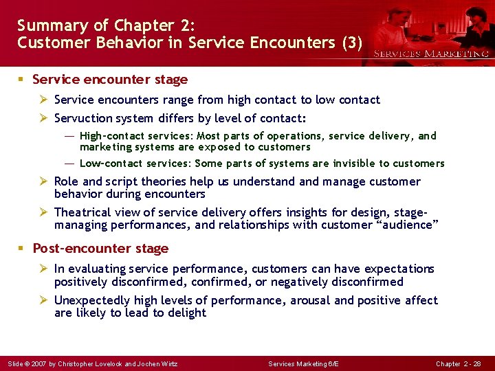 Summary of Chapter 2: Customer Behavior in Service Encounters (3) § Service encounter stage