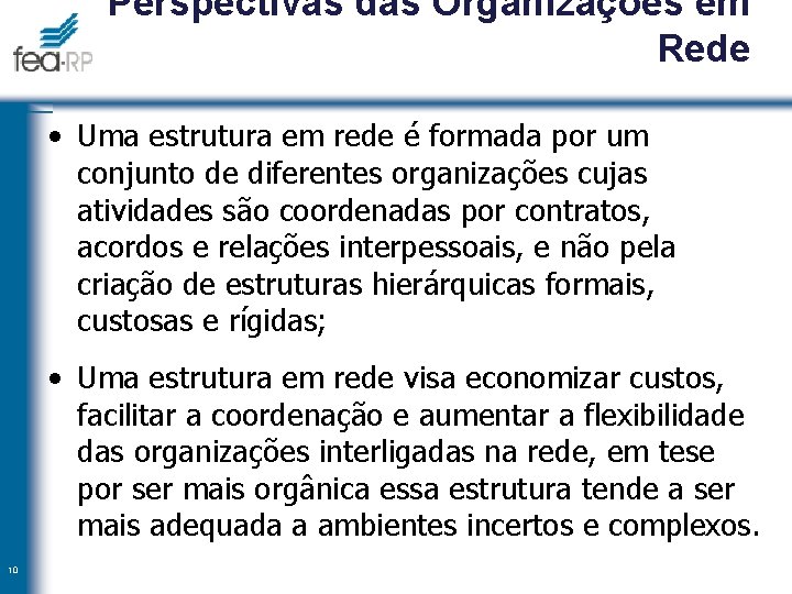 Perspectivas das Organizações em Rede • Uma estrutura em rede é formada por um