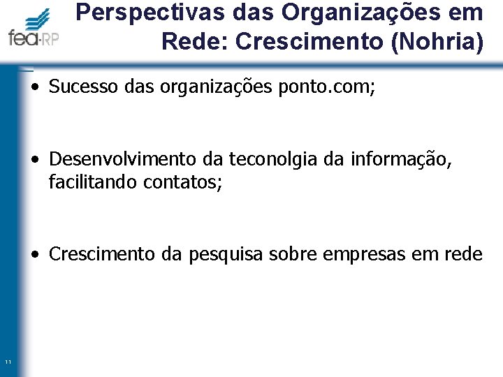 Perspectivas das Organizações em Rede: Crescimento (Nohria) • Sucesso das organizações ponto. com; •