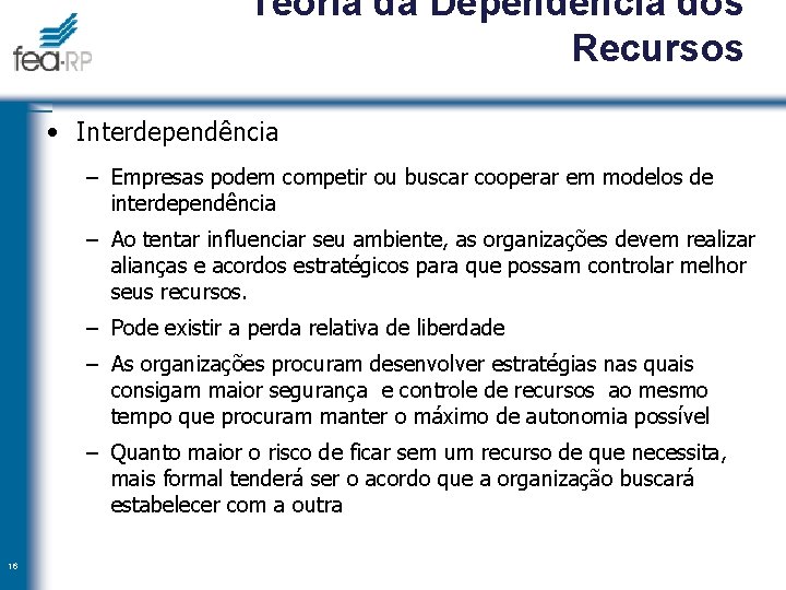 Teoria da Dependência dos Recursos • Interdependência – Empresas podem competir ou buscar cooperar