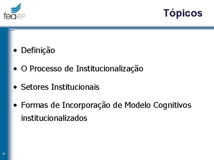 Tópicos • Definição • O Processo de Institucionalização • Setores Institucionais • Formas de