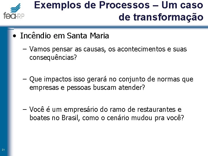 Exemplos de Processos – Um caso de transformação • Incêndio em Santa Maria –