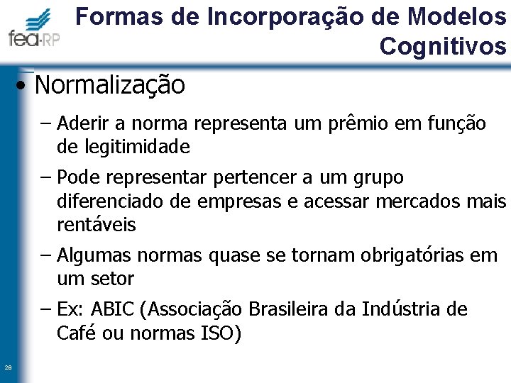 Formas de Incorporação de Modelos Cognitivos • Normalização – Aderir a norma representa um
