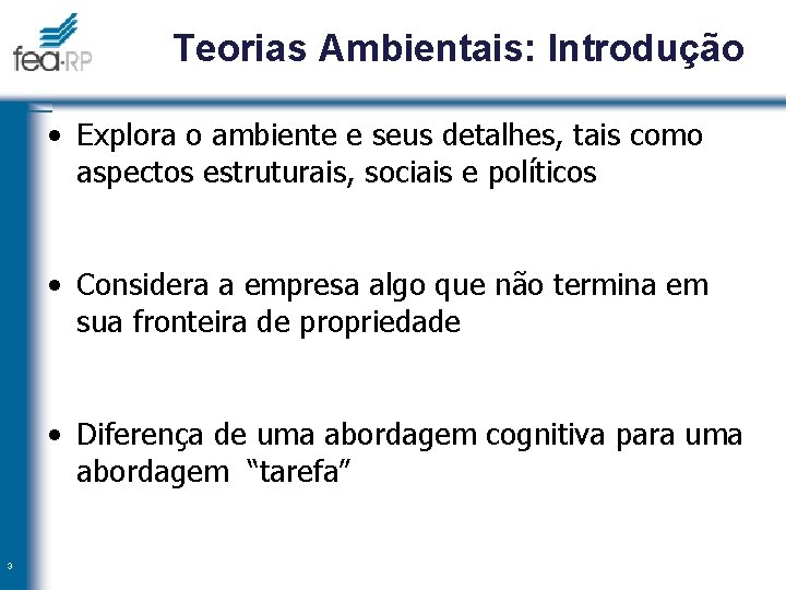 Teorias Ambientais: Introdução • Explora o ambiente e seus detalhes, tais como aspectos estruturais,