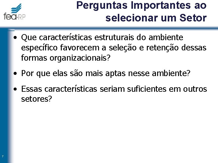 Perguntas Importantes ao selecionar um Setor • Que características estruturais do ambiente específico favorecem