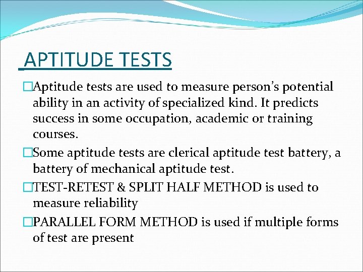 APTITUDE TESTS �Aptitude tests are used to measure person’s potential ability in an activity