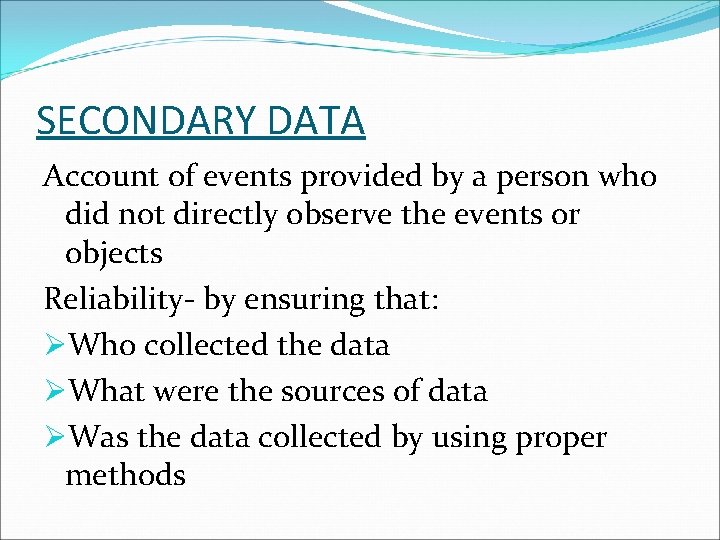 SECONDARY DATA Account of events provided by a person who did not directly observe