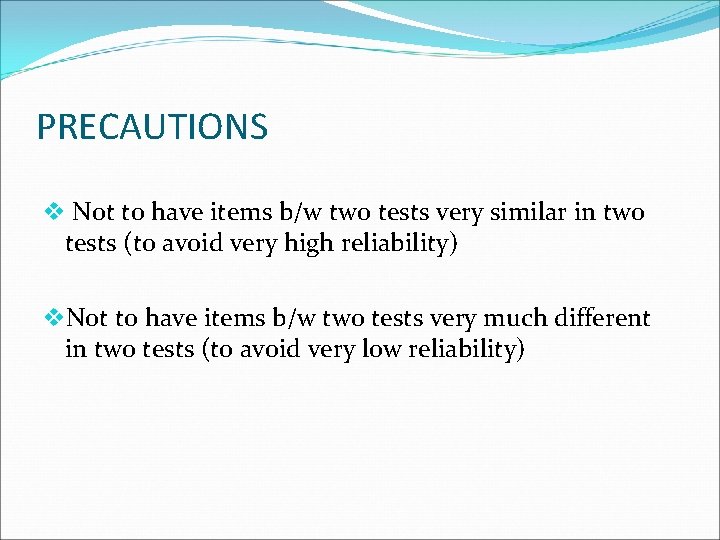 PRECAUTIONS v Not to have items b/w two tests very similar in two tests