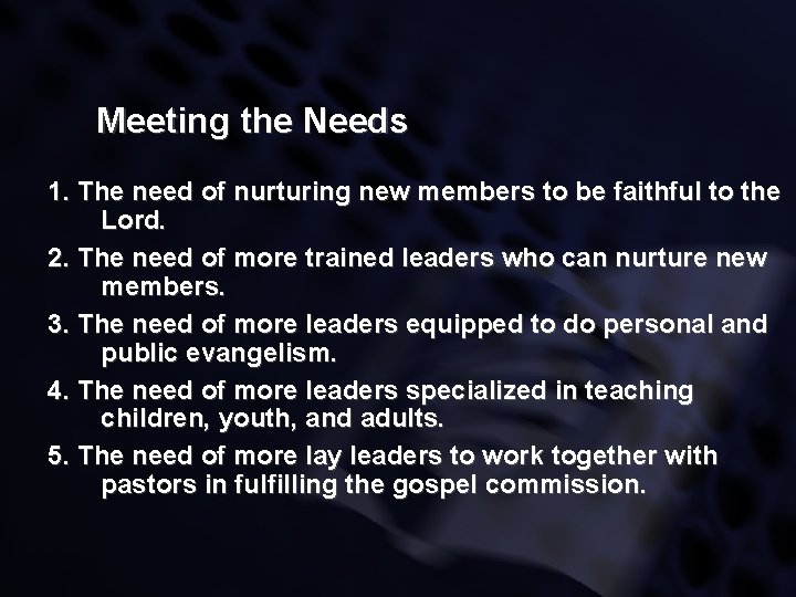 Meeting the Needs 1. The need of nurturing new members to be faithful to